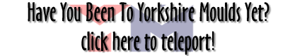 Yorkshire Moulds Homepage - Click here to Teleport